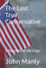 The Last True Conservative: A Republic at the Edge by John Manly