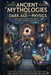 Ancient Mythologies for the Dark Age of Physics by Frederick Rooney