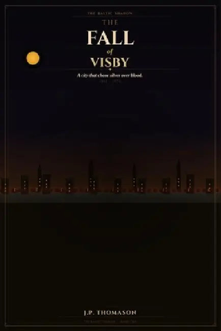 The fall of Visby: The Baltic shadow- book one by J. P. Thomason