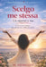 Scelgo Me Stessa by M. Meirelles