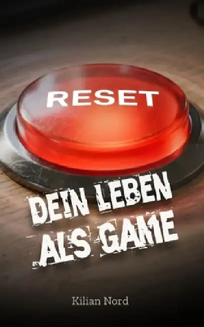 Reset: Dein Leben als Game by Kilian Nord