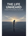 The Life Unheard: A Quest For Connection And Sound by Mark Dorsett