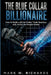 The Blue-Collar Billionaire: How to Build a Billion-Dollar Trade Business with AI-Driven People Power by Mark W. Richards