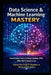 Data Science & Machine Learning Mastery: From Python Basics to Deep Learning, CNN, RNN, NLP & Transformers Step-by-Step Guide for Beginners to Advance by Abhishek Kumar
