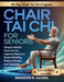 Chair Tai Chi For Seniors: Simple Seated Exercises to Improve Balance, Boost Mobility, Reduce Stress, and Support Healthy Aging by Branden N. Gaines