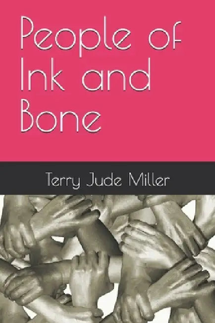People Of Ink And Bone by Terry Jude Miller