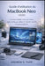 Guide d'utilisation du MacBook Neo (2026): Le manuel simple, étape par étape, pour configurer, utiliser et maîtriser macOS en toute confiance by Andrew K. Tsan