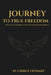 Journey to True Freedom: Ten Years Searching. Six Figures Invested in Learning. by G30rge Fr33m4n