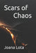 Scars of Chaos by Joana Lota