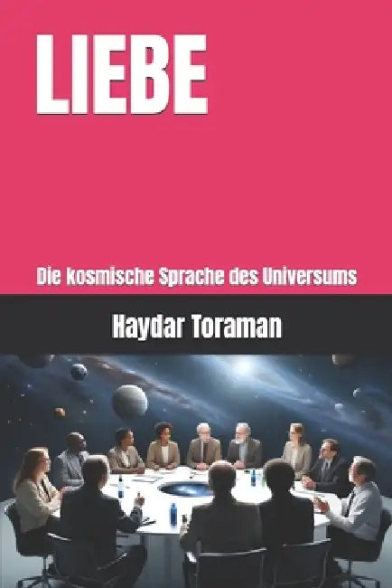 Liebe: Die kosmische Sprache des Universums by Haydar Toraman