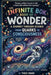 The Infinite Book of Wonder: A Journey Through Science From Quarks to Consciousness Where Atoms Tell Jokes, Stars Share Secrets, and the Universe Reve by Theo Imari