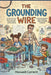 The Grounding Wire: An Electrical Engineer's Guide to Parenting, Power, and Parallel Processing by Maxwell Current