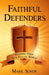 Faithful Defenders: Standing Firm in a Fallen World by Mark Sundy