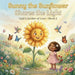 Sunny The Sunflower Shares The Light