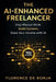 The AI-Enhanced Freelancer: Stop Manual Work. Build Systems. Scale Your Income With AI. by Florence de Borja