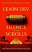 Silence of the Scrolls: A Buried Gospel Triggers a Global Manhunt, Vatican Secrets, Coded Prophecies, Relentless Pursuit and a Forbidden Truth That Co by Lenin Dev