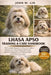 Lhasa Apso Training & Care Handbook: The Complete Beginner-to-Advanced Guide to Training, Grooming, Feeding, Health Care, Behavior Management, and Rai by John W. Lin
