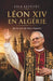 Léon XIV en Algérie: sur la terre de Saint Augustin: Histoire d'une nation millénaire entre christianisme et islam au coeur d'un événement historique by Lila LeFevre