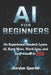AI for Beginners: No Experience Needed: Learn AI, Earn More, Work Less, and Stay Ahead in 2026 by Jordan Sparks