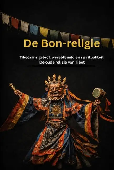 De Bon Religie Tibetaans Geloof Wereldbeeld En Spiritualiteit De Oude Religie Van Tibet