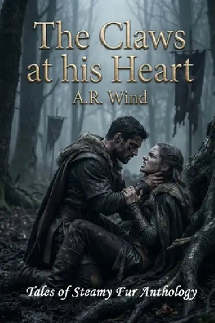 The Claws at his Heart by A. R. Wind