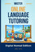 Master Online Language Tutoring: Teach Languages Online and Build a Location-Independent Income by Joy Lee