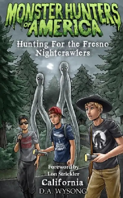 MONSTER HUNTERS OF AMERICA - Hunting For The Fresno Nightcrawlers by D. a. Wysong