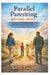 Parallel Parenting After Toxic Divorce: How to Set Firm Boundaries, Lower Conflict, and Create Emotional Security for Your Children by Aurelia Lovenor
