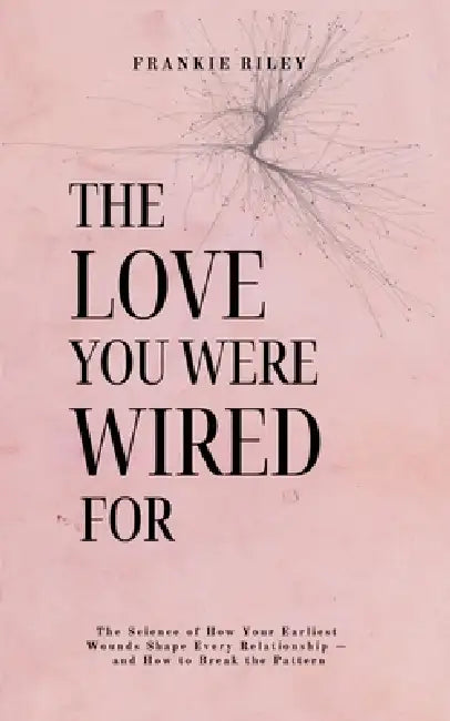 The Love You Were Wired For by Frankie Riley