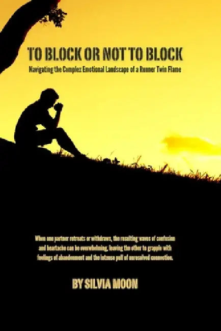 To Block or Not to Block: Navigating the Complex Emotional Landscape of a Runner Twin Flame by Silvia Moon