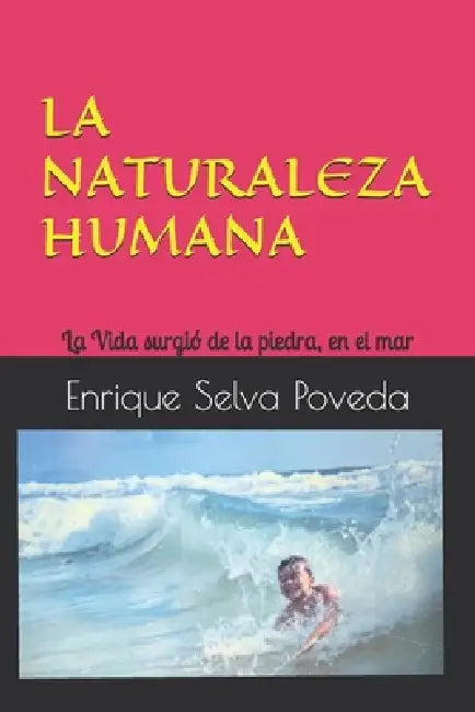 La Naturaleza Humana: La Vida surgió de la piedra, en el mar by Enrique Selva Poveda