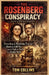 The Rosenberg Conspiracy: Secrets of Betrayal and Justice: Unraveling the Mysterious Trials that Shook the Cold War and the Fight for Truth in a Divid by Tom Collins
