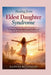 Healing from Eldest Daughter Syndrome: Breaking Free from Parentification, People Pleasing, and the Pressure of Being the Responsible Child by Hannah Rutherford
