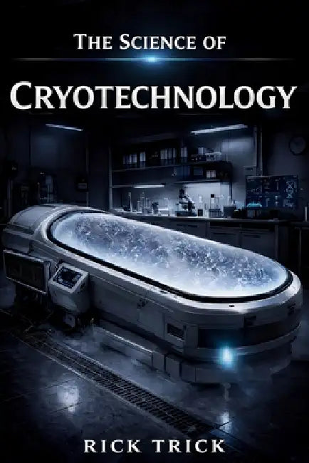 The Science Of Cryotechnology
