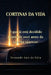 Cortinas Da Vida: O que já está decidido dentro de você antes da escolha aparecer by Fernando Luiz Da Silva