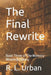 The Final Rewrite: Book Three of The Memory Mending Library by R. L. Urban