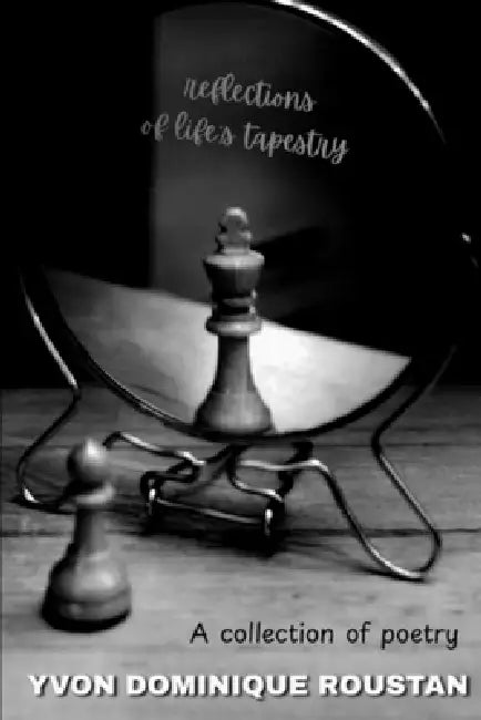Reflections of Life's Tapestry: A Collection of Poetry by Yvon Dominique Roustan