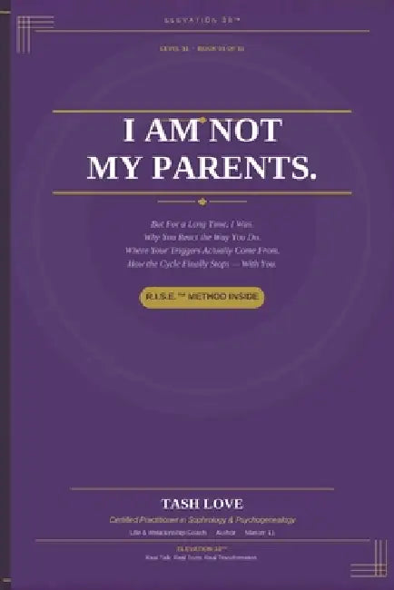 I Am Not My Parents: R.I.S.E.(TM) Edition by Tash Love