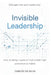 Invisible Leadership: How to design systems that create high-performance habits. by Carlos Da Silva