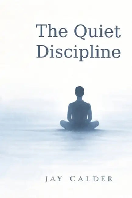 The quiet Discipline by Jay Calder