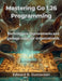 Mastering Go 1.26 Programming: Performance improvements and garbage collector enhancements by Edward B. Gustavson