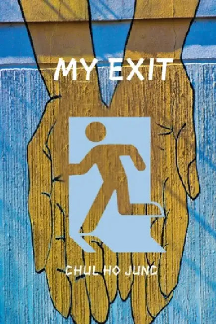 My Exit by Chul Ho Jung