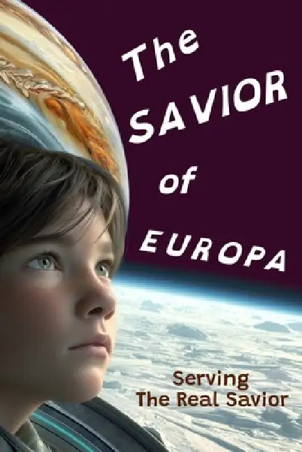 The Savior of Europa: Serving The Real Savior by Andrew Hauck, Ruth Hauck