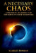 A Necessary Chaos: A Prophetic Blueprint For The Dawn Of A New Human Era by Scarlet Penman