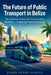 The Future of Public Transport in Belize: How Electric Buses Are Transforming Mobility - Featuring Yutong Solutions by Konstantin Titov, Leroy Henry Gentle