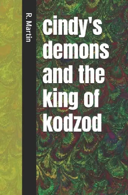 cindy's demons and the king of kodzod by R. Martin