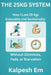 The 25kg System: How I Lost 25 Kgs Enjoyably and Sustainably Without Gimmicks, Fads, or Starvation by Kalpesh Em