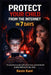 Protect Your Child from the Internet in 7 Days: The practical guide with what every parent should know before it's too late by Kevin Kant