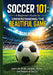Soccer 101: A Beginner's Guide to Understanding the Beautiful Game: Everything You Need to Know to Watch, Understand, and Enjoy Soccer Rules, Position by Cko Publishing