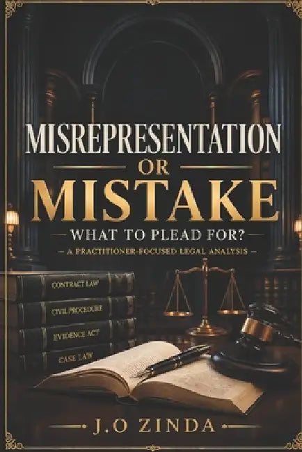 Misrepresentation or Mistake - What To Plead For? by Justin Oliver Zinda